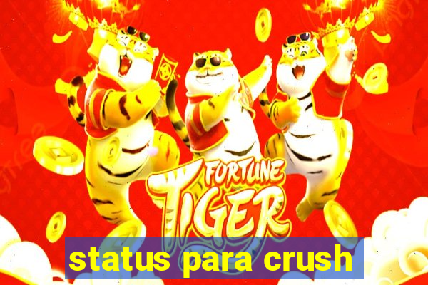 status para crush